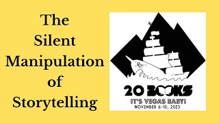 20Books Vegas 2023 Day 1 – The Silent Manipulation of Storytelling