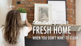 10 Easy Ways To Freshen Up Your Home (When You Can't Do A Big Deep Clean) | Quick Cleaning Tips