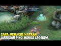 CARA MEMPERLIHATKAN JARINGAN PING MOBILE LEGENDS KE DALAM PERMAINAN