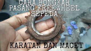 CARA BONGKAR PASANG FREEWHEEL SEPEDA KARATAN DAN MACET