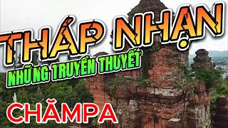 THÁP NHẠN  PHÚ YÊN , NHỮNG TRUYỀN THUYẾT XA XƯA  CỦA NGƯỜI CHĂM PA