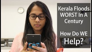 Kerala Floods | WORST In A Century | How Can WE Help?