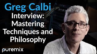 Greg Calbi (Tame Impala, MGMT, Arcade Fire...) Interview: Mastering Techniques and Philosophy