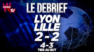 ⚽ CDL - Lyon 2-2 (4-3 tab) Lille, le débrief !