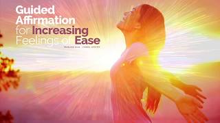 Guided Affirmation for Increasing Feelings of Ease (I AM Affirmation, Law of Attraction)