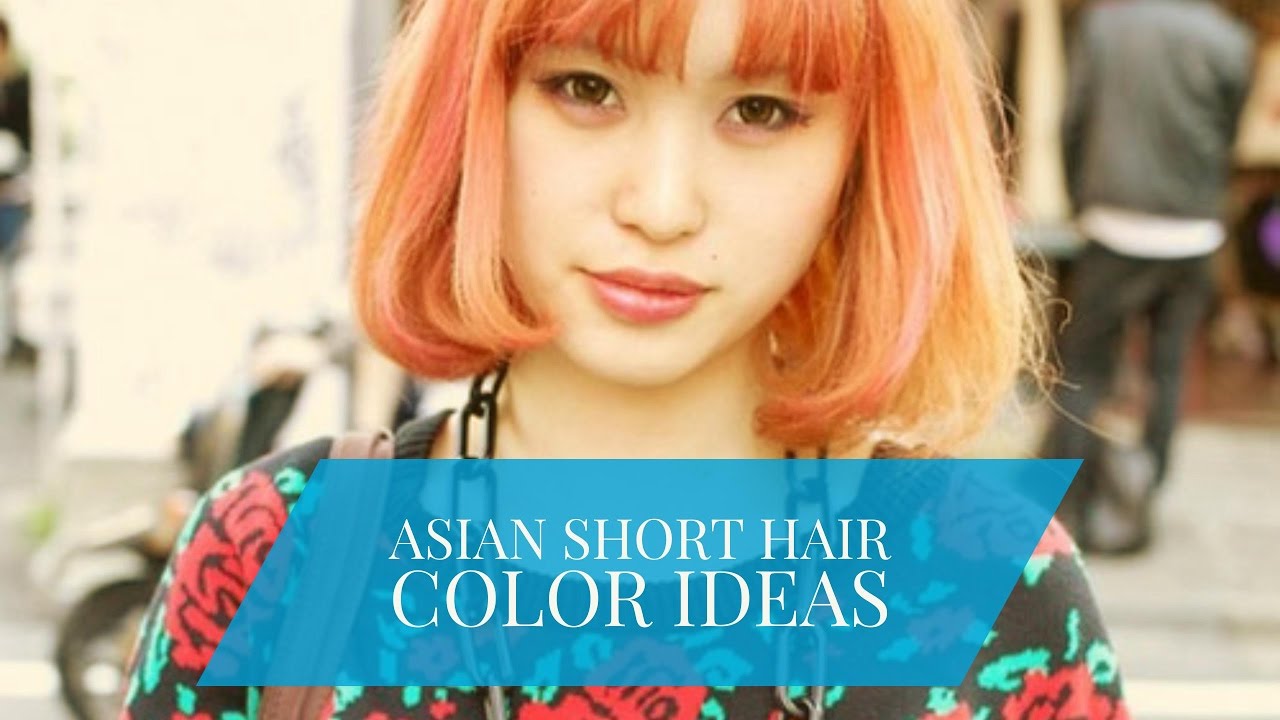 Asian Short Hair Color Ideas Youtube