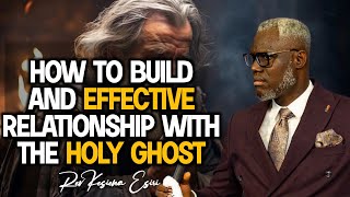 HOW TO BUILD AN EFFECTIVE RELATIONSHIP WITH THE HOLY GHOST || REV KESIENA ESIRI