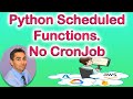 TUTORIAL: How to Execute Scheduled Function in Python without Cronjob