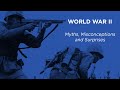 World War II Myths, Misconceptions and Surprises