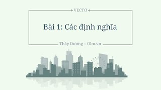 Bài 1: Các định nghĩa - Toán 10 - [OLM.VN]