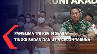 Panglima TNI Revisi Syarat Tinggi Badan dan Usia Calon Taruna