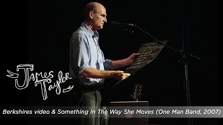 James Taylor - Berkshires video & Something In The Way She Moves (One Man Band, July 2007)