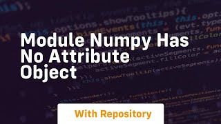 module numpy has no attribute object
