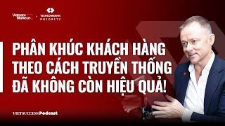 VN Marketing 3:Phân khúc theo cách truyền thống không còn hiệu quả-Darren Buckley, CRBGO Techcombank