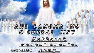 Ani langma no o Subrai jisu ll kokborok gospel special song  ll@Bimal Debbarma official