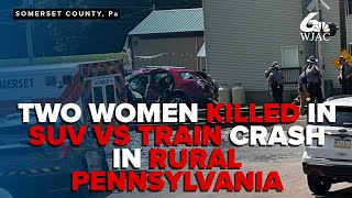 PSP: Two women killed when SUV collides with train in Somerset County