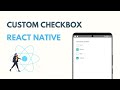 Custom Checkbox in React Native || Custom Components || Checkbox Tutorial