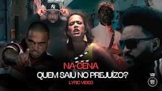 Na Cena - Quem saiu no prejuízo? (LIRIC VIDEO OFICIAL)