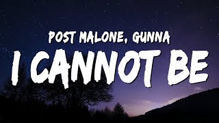 Post Malone - I Cannot Be (Lyrics) ft. Gunna