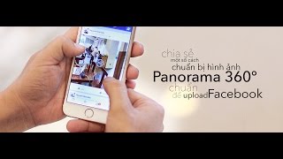 Camera.tinhte.vn  - Một số cách chuẩn bị hình ảnh Panorama 360° chuẩn để upload lên Facebook