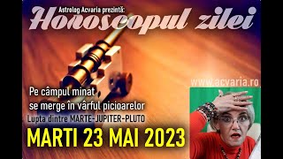 IN VARFUL PICIOARELOR ⭐ HOROSCOPUL DE MARTI 23 MAI 2023 cu astrolog Acvaria
