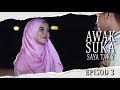 [EPISOD PENUH] Awak Suka Saya Tak ? | Episod 3