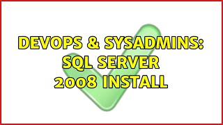 DevOps & SysAdmins: Sql Server 2008 Install (3 Solutions!!)