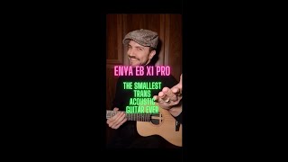 THE SMALLEST TRANS-ACOUSTIC GUITAR EVER.. ENYA EB X1 PRO ! Contact me in the comment FOR A DISCOUNT!