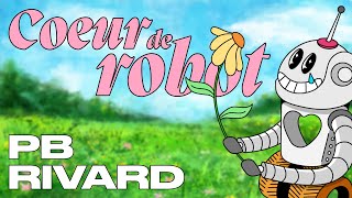 COEUR DE ROBOT Ep.36 : PB RIVARD