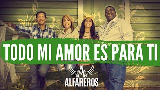 Alfareros - Todo mi amor es para ti - Video Clip  🔴