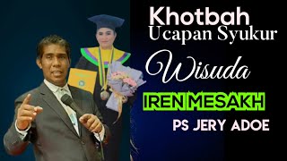 sukses jangan lupa Tuhan Khotbah Ucapan Syukur Wisuda Irene Johnmesakh  BY Ps Jery Adoe