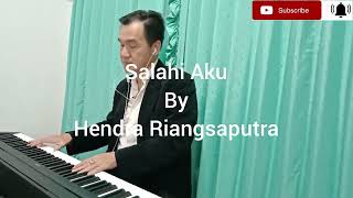 Rio Febrian - Salahi Aku | Piano Cover by Hendra Riangsaputra