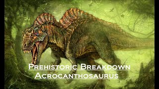 Prehistoric Breakdown: Acrocanthosaurus