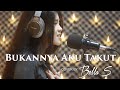 BUKANNYA AKU TAKUT (VERSI MULAN JAMEELA) COVER -BELLA S