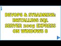 DevOps & SysAdmins: Installing SQL Server 2005 Express on Windows 8