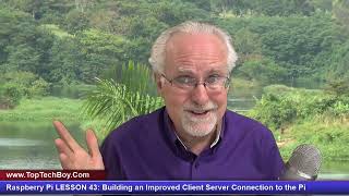 Raspberry Pi LESSON 43: Building an Improved Client Server Connection to the Pi