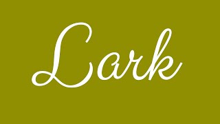 Learn how to Sign the Name Lark Stylishly in Cursive Writing