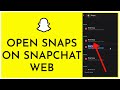 How To Open Snaps On Snapchat Web (2024)