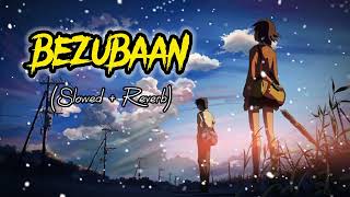 Bezubaan (Slowed + Reverb) 2023 Song || Mr Lofi Lover