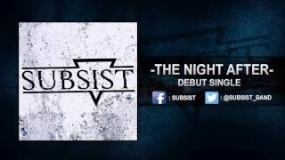 Subsist - The Night After (Debut Single)