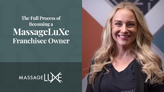 MassageLuXe Franchise Opportunity - The Full Process of Becoming a MassageLuXe Franchisee