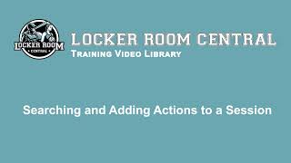 Searching the Actions Database and Adding Actions to a Session in Locker Room Central