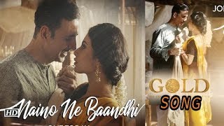 Naino Ne Baandhi Video Song Gold Movie