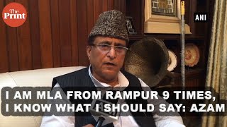 I am MLA from Rampur 9 times, I know what I should say: Azam Khan