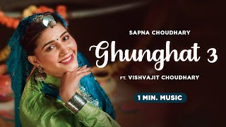 Sapna Choudhary : Ghunghat 3 (1Min Music) | Vishvajit Choudhary  | Latest Haryanvi Song 2023