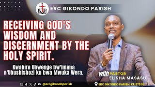 Receiving God's Wisdom and Discernment by The Holy Spirit / PART 4 with Pst Elisha Masasu