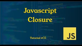 Closure in Javascript || Tutorial #31 || JavaScript Tutorial