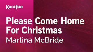 Please Come Home For Christmas - Martina McBride | Karaoke Version | KaraFun