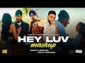 Hey Luv Love Mashup 2024 | JAINISH MUSIC | Sukha X karan Aujla X Shubh | Punjabi Love Mashup 2024