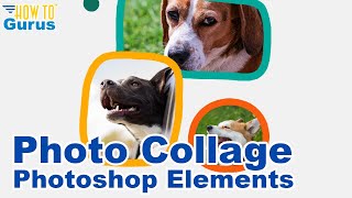 How Do I Make a Collage in Photoshop Elements? (Here's How!)